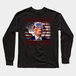 Funny Biden Confused Merry Happy 4th of You Know...The Thing Long Sleeve T-Shirt